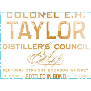 Colonel E.H. Taylor Distiller’s Council Bottled in Bond Bourbon